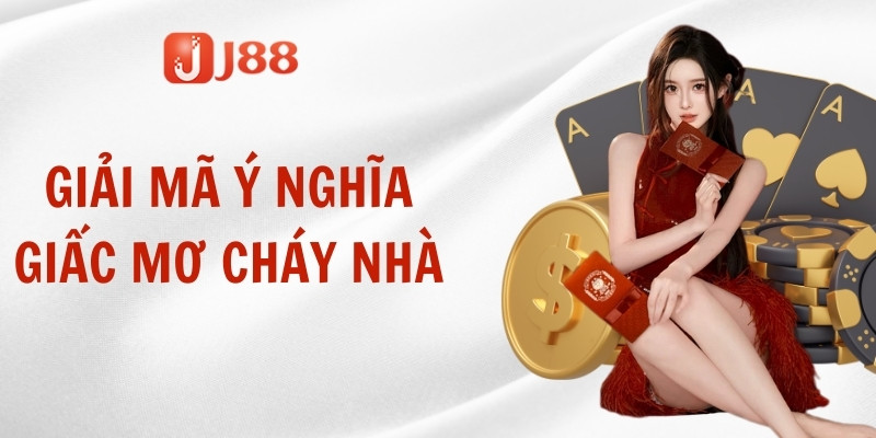 Giải mã đầy đủ ý nghĩa giấc mơ cháy nhà