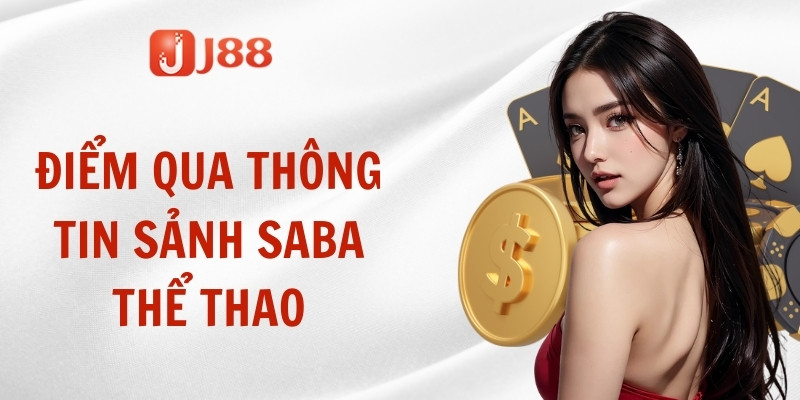 Điểm qua thông tin sảnh Saba thể thao