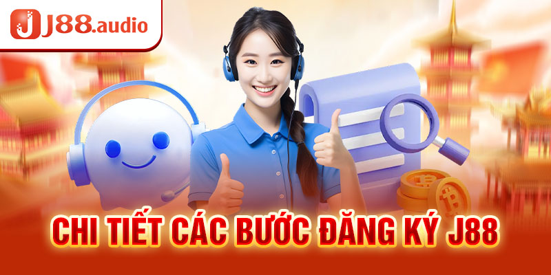 Chi tiết các bước đăng ký J88