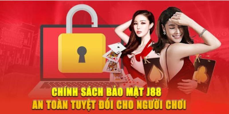 J88 thay đổi điều khoản bảo mật nhằm mục đích bảo vệ an toàn cho bạn