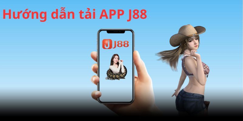 Tải App J88 - Ứng Dụng Chơi Game An Toàn, Tiện Lợi